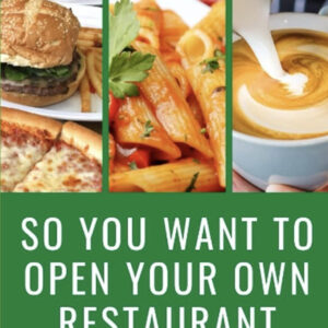 So You Want To Open Your Own Restaurant?